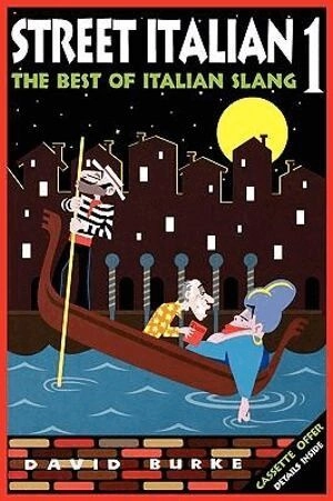 Street Italian 1: The Best of Italian Slang; David Burke; 2000