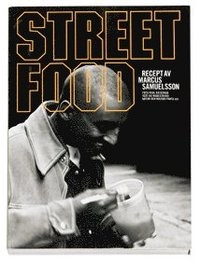 Streetfood : recept av Marcus Samuelsson; Marcus Samuelsson, Bo Madestrand; 2004