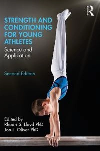 Strength and conditioning for young athletes : science and application; Rhodri Lloyd, Jon Oliver; 2019