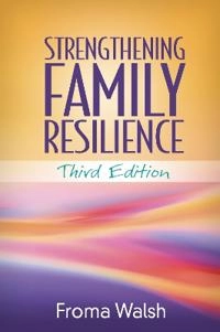 Strengthening family resilience; Froma Walsh; 2015