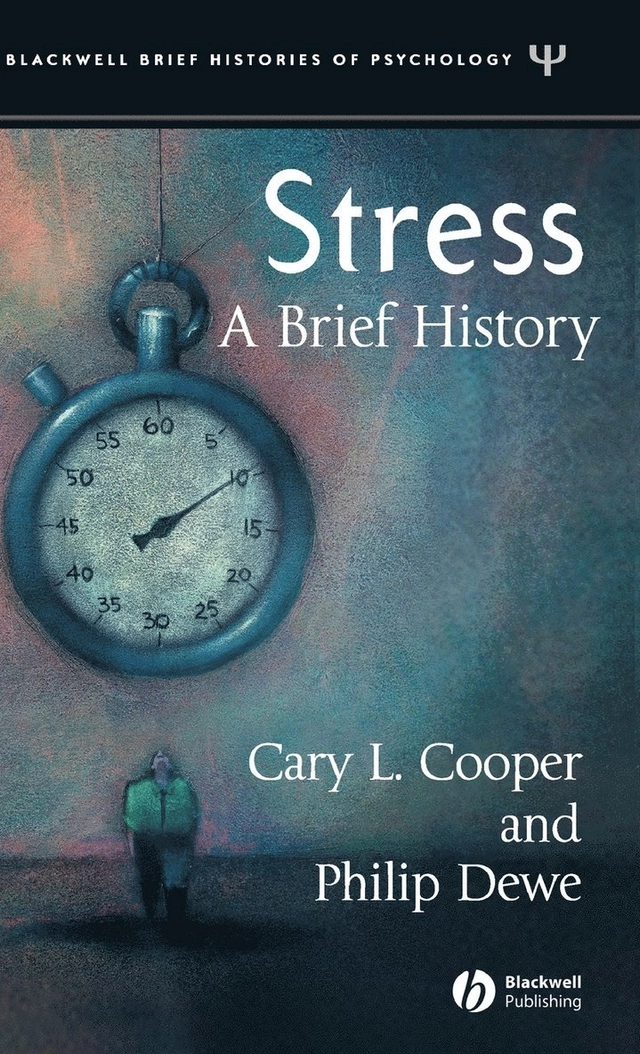 Stress: A Brief History; Cary L. Cooper, Philip Dewe; 2004