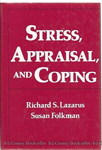 Stress, appraisal, and coping; Richard S. Lazarus; 1984