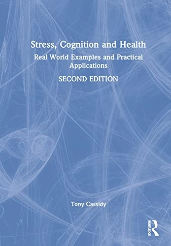 Stress, cognition and health : real world examples and practical applications; Tony Cassidy; 2023