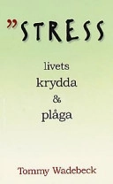 Stress : livets krydda & plåga : en studiehandbok; Tommy Wadebeck; 2000