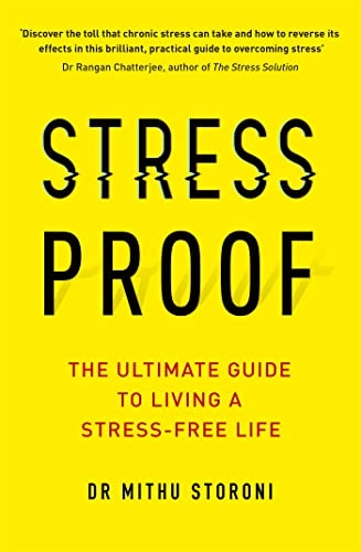 Stress proof : the ultimate guide to living a stress-free life; Mithu Storoni; 2019