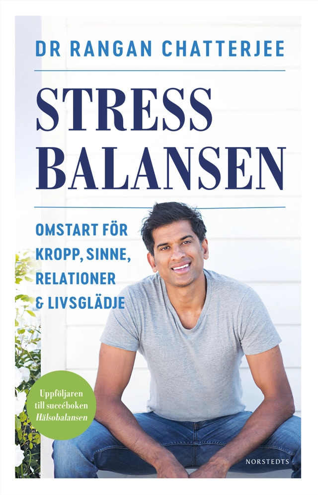 Stressbalansen : omstart för kropp, sinne, relationer & livsglädje; Rangan Chatterjee; 2021