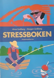 Stressboken : om konsten att bruka sina psykiska och fysiska resurser utan att förbruka dem; Alvar Lindberg; 1990