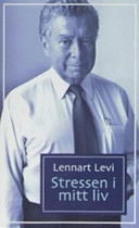 Stressen i mitt liv; Lennart Levi; 2006