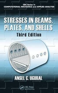 Stresses in beams, plates, and shells; A. C. Ugural; 2009
