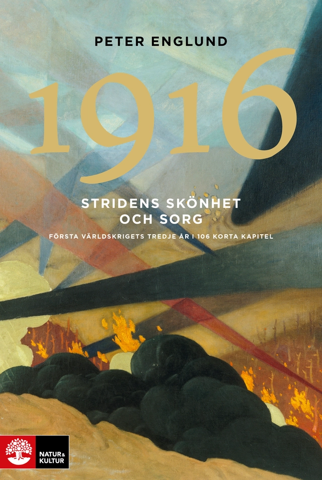 Stridens skönhet och sorg 1916 : första världskrigets tredje år 106 i korta avsnitt; Peter Englund; 2026