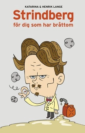Strindberg för dig som har bråttom; Henrik Lange, Katarina Lange; 2012
