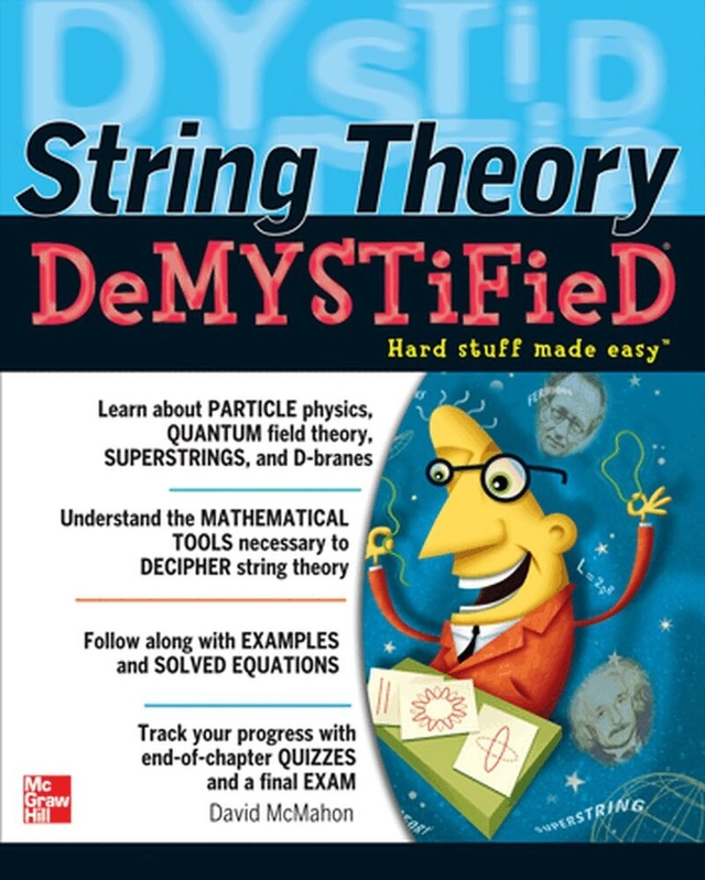 String theory demystified : [a self-teaching guide]; (David M.) David McMahon; 2009