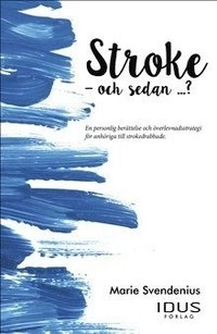 Stroke – och sedan ...?; Marie Svendenius; 2016