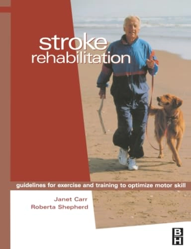 Stroke rehabilitation : guidelines for exercise and training to optimize motor skill; Janet H. Carr; 2003