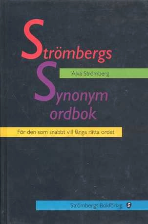 Strömbergs synonymordbok : för den som snabbt vill fånga rätta ordet; Alva Strömberg; 1995