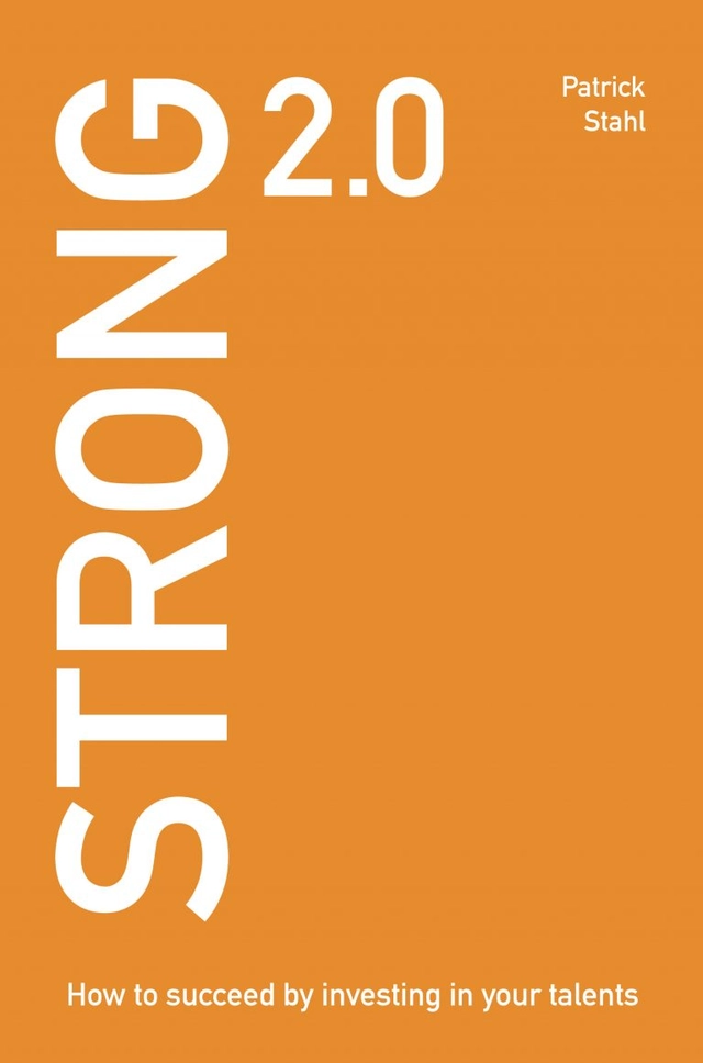 Strong 2.0 : how to succeed by investing in your talents; Patrick Stahl; 2018