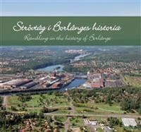 Strövtåg i Borlänges historia / Rambling in the history of Borlänge; Björn Ericson; 2018