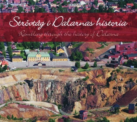 Strövtåg i Dalarnas historia / Rambling through the history of Dalarna; Björn Ericson; 2016