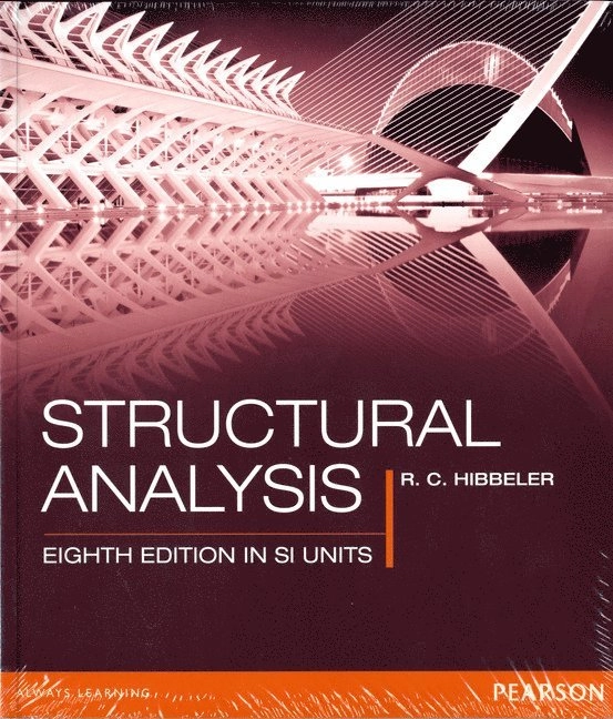 Structural analysis; R. C. Hibbeler, Kiang-Hwee. Tan, National University of Singapore.; 2011