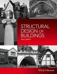 Structural Design of Buildings; Paul Smith; 2016
