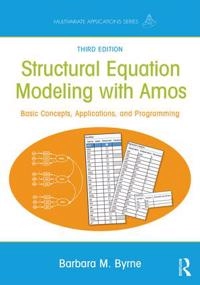 Structural Equation Modeling With AMOS; Barbara M Byrne; 2016