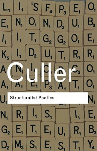 Structuralist poetics : structuralism, linguistics and the study of literature; Jonathan D. Culler; 2002