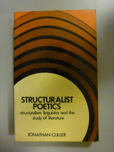 Structuralist poetics : structuralism, linguistics and the study of literature; Jonathan D. Culler; 1975
