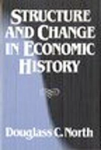 Structure and change in economic history; Douglass C. North; 1981