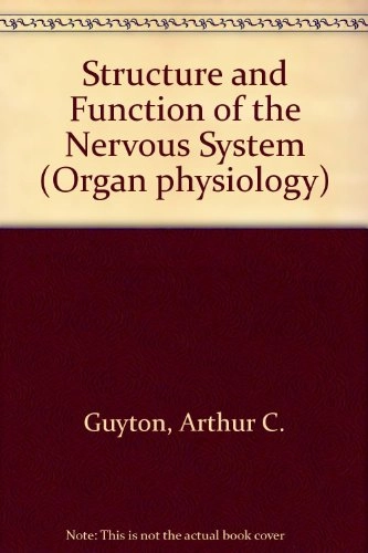 Structure and function of the nervous system; Arthur Clifton Guyton; 1972