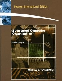 Structured Computer OrganizationPearson international edition; Andrew S. Tanenbaum; 2009
