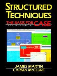 Structured techniques : the basis for CASE; James Martin; 1988