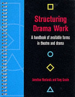 Structuring drama work : a handbook of available forms in theatre and drama; Jonothan Neelands; 2000