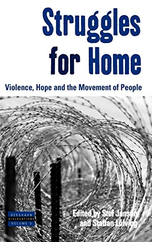 Struggles for home : violence, hope and the movement of people; Stef Jansen, Staffan Löfving; 2009