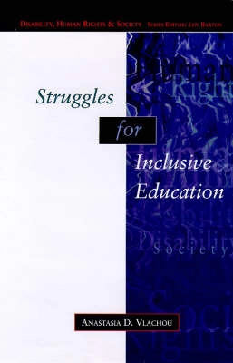 Struggles for inclusive education : an ethnographic study; Anastasia D. Vlachou; 1997