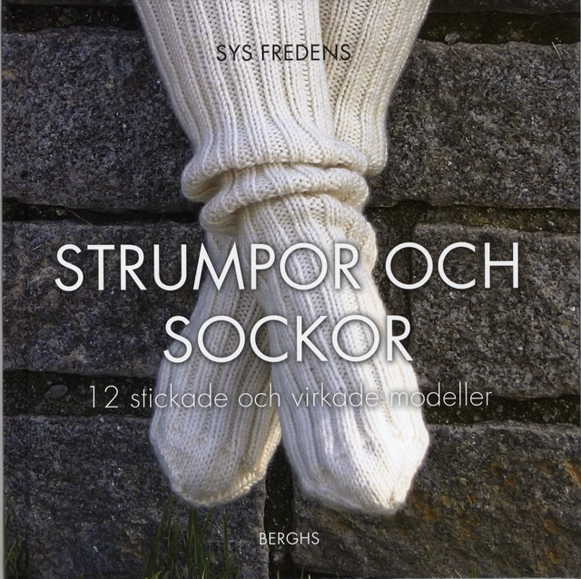 Strumpor och sockor : 12 stickade och virkade modeller; Sys Fredens; 2009