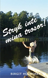 Stryk inte mina trosor!; Birgit Holmgren; 2017
