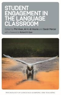Student engagement in the language classroom; Phil Hiver, Ali H. Al-Hoorie, Sarah Mercer; 2021