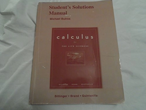 Student Solutions Manual for Calculus for the Life Sciences; Marvin L. Bittinger, John Quintanilla, Neal Brand; 2006