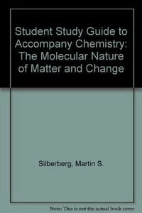 Student study guide for use with Chemistry, 3 ed. by Martin S. Silberberg; Elizabeth Bent Weberg; 2003