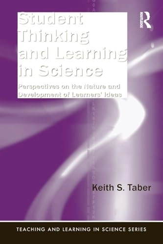 Student thinking and learning in science : perspectives on the nature and development of learners' ideas; Keith. Taber; 2014