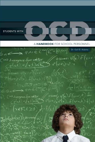 Students with OCD: A Handbook for School Personnel; Gail B. Adams; 2011