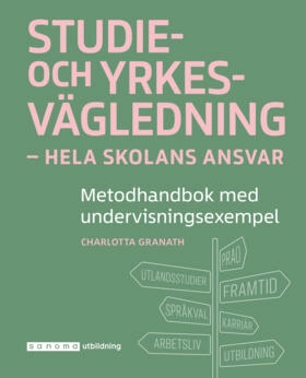 Studie- och yrkesvägledning - hela skolans ansvar; Charlotta Turegård Granath; 2019
