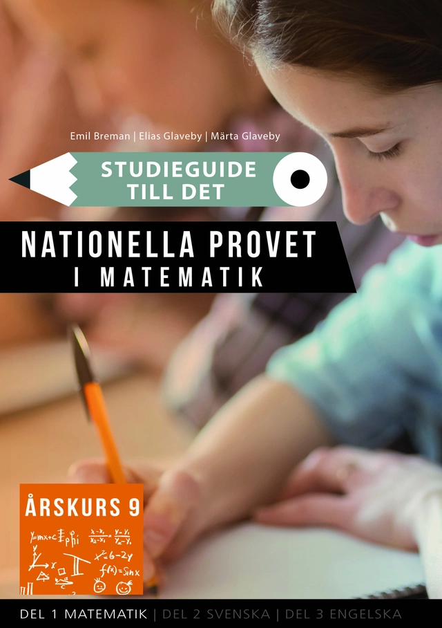 Studieguide till det nationella provet i Matematik årskurs 9; Emil Breman, Elias Glaveby, Märta Glaveby; 2023