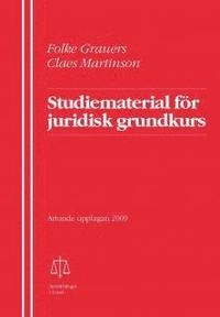 Studiematerial för juridisk grundkurs; F Grauers, C Martinson; 2009