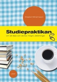 Studiepraktikan - om att läsa och skriva i högre utbildningar; Elisabet Willhelmsson; 2007