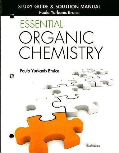 Study Guide and Solutions Manual for Essential Organic Chemistry; Paula Bruice; 2015