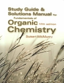 Study guide and solutions manual for McMurry's fundamentals of organic chemistry; Susan McMurry; 2003