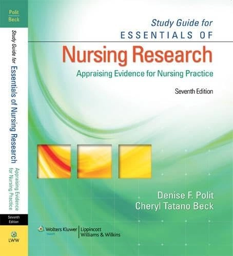 Study guide for essentials of nursing research : appraising evidence for nursing practice; Denise F. Polit; 2009