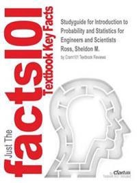 Studyguide for Introduction to Probability and Statistics for Engineers and Scientists by Ross, Sheldon M., ISBN 9780123948113; Cram101 Textbook Reviews; 2016