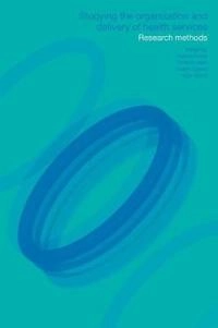 Studying the organisation and delivery of health services : research methods; Pauline Allen, Nick Black, Aileen Clarke, Naomi Fulop, Stuart Anderson; 2001
